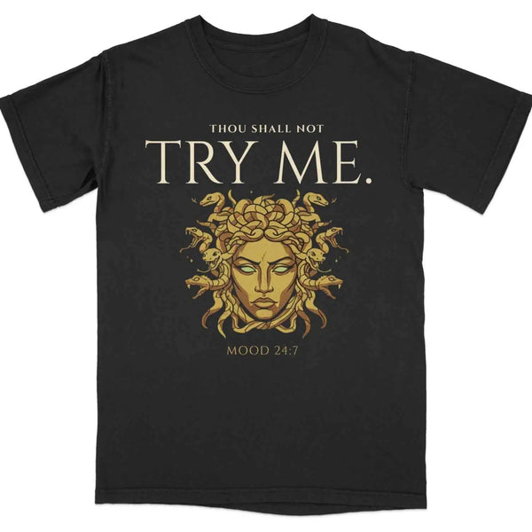 Thou Shall Not Try Me Medusa Tee S