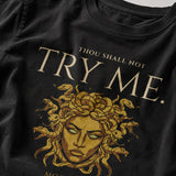 Thou Shall Not Try Me Medusa Tee