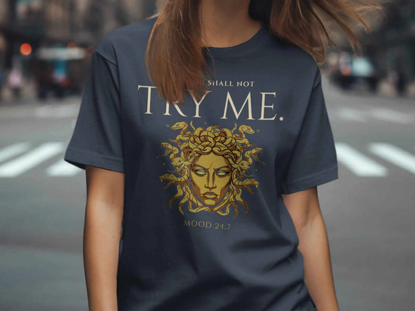 Thou Shall Not Try Me Medusa Tee