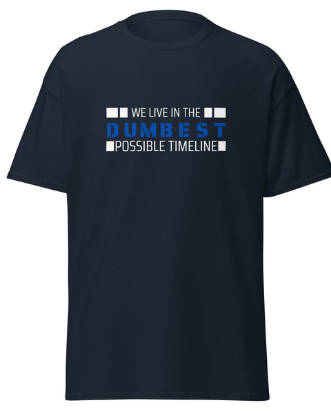 We Live in the Dumbest Possible Timeline Tee - Navy