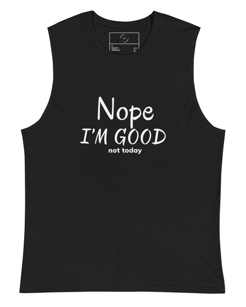 Nope I'm Good Not Today muscle tank in black