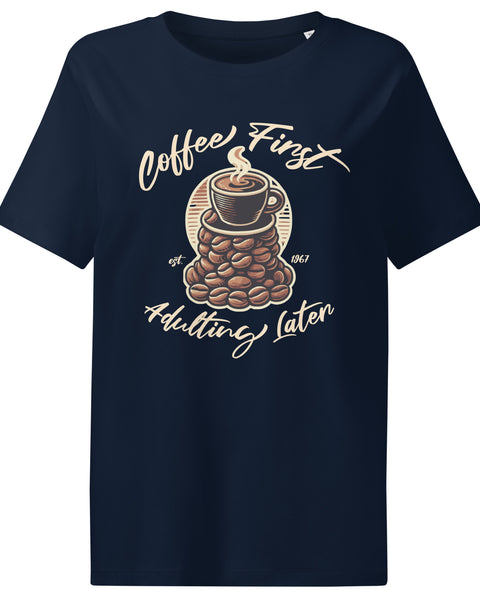 Navy organic t-shirt with hand-drawn coffee mug and beans. “Coffee First, Adulting Later” slogan for caffeine lovers and ethical shoppers.