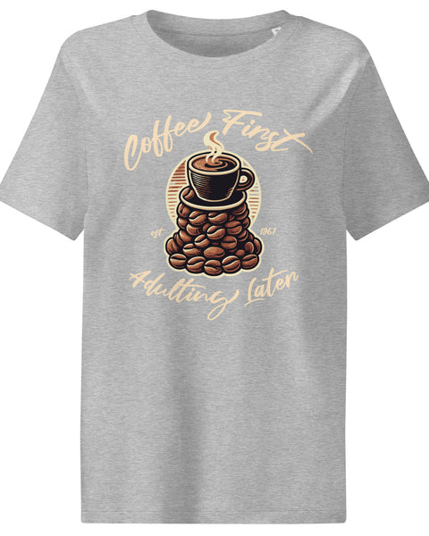 Cool Heather Gray organic t-shirt with hand-drawn coffee mug and beans. “Coffee First, Adulting Later” slogan for caffeine lovers and ethical shoppers.